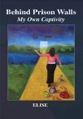 Behind Prison Walls -- My Own Captivity